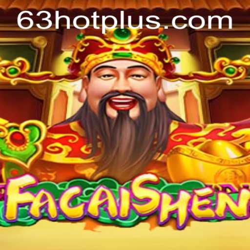 FaCaiShen: Discover the Thrilling World of 63 HOT Gaming
