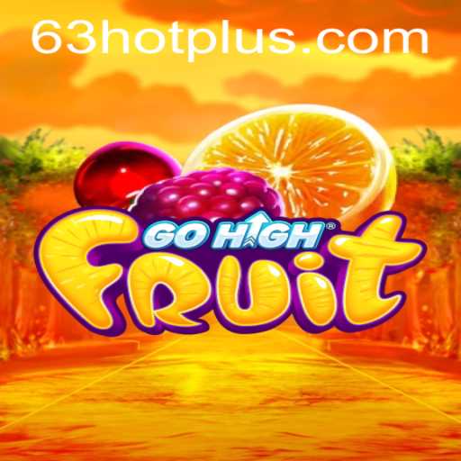 Experience the Excitement of GoHighFruit with 63 HOT